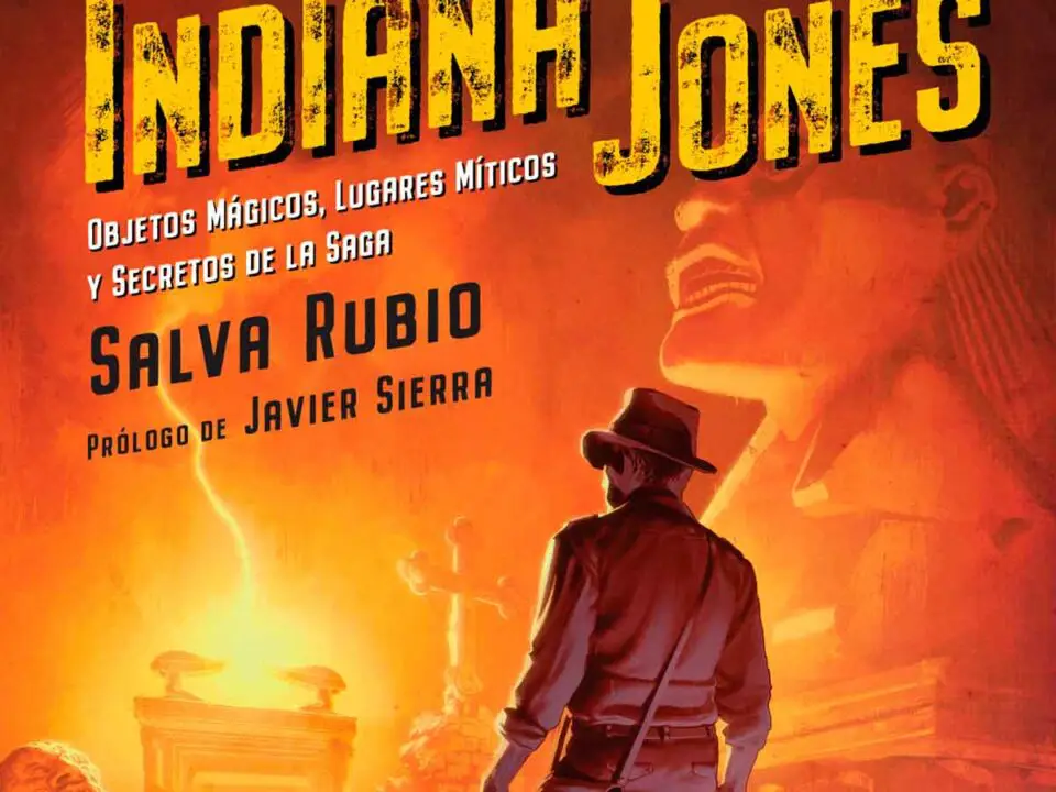 tras los pasos de indiana jones objetos mágicos, lugares míticos y secretos de la saga