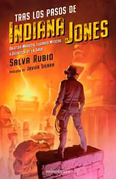 tras los pasos de indiana jones. una obra imprescindible en tu biblioteca